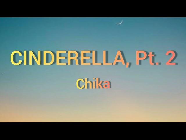 CHIKA - CINDERELLA, Pt. 2 (Lyrics) (TikTok song)