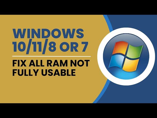 Fix All RAM Not Fully Usable In Windows 10,  11,  8 Or 7 | How To Make Installed Ram Full Usable 