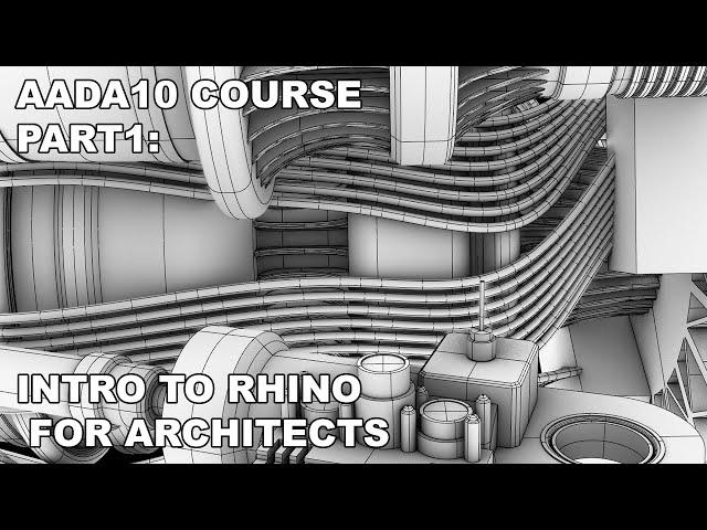 AADA10 COURSE (Part 1) - Rhinoceros 3D introduction for Architects