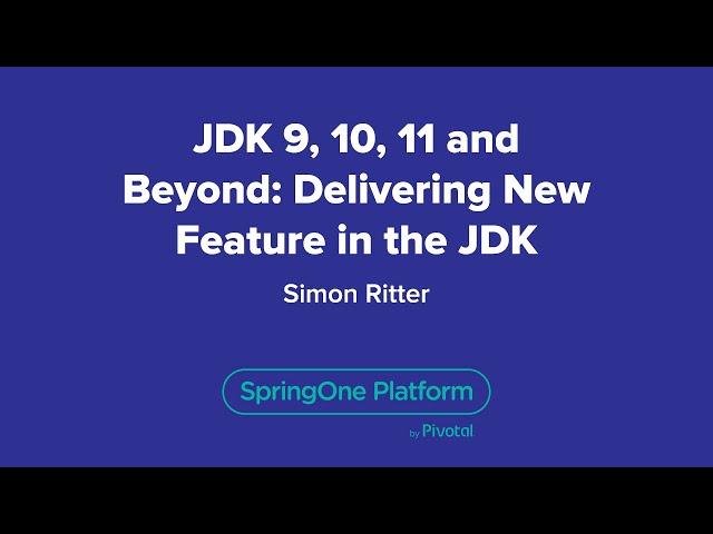 JDK 9, 10, 11 and Beyond: Delivering New Feature in the JDK