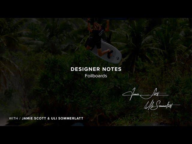 Designer Notes Foilboards Collection 2024 with Jaimie Scott and Uli Sommerlatt | North Foils