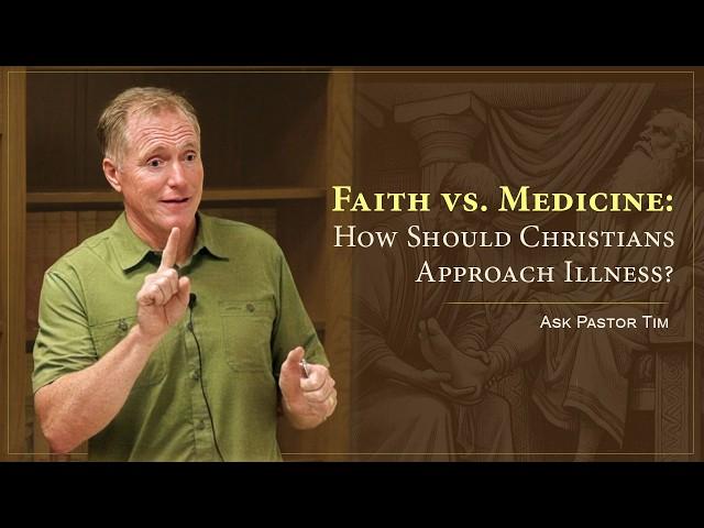 Should Christians Seek Medical Help First or Turn to God? - Ask Pastor Tim