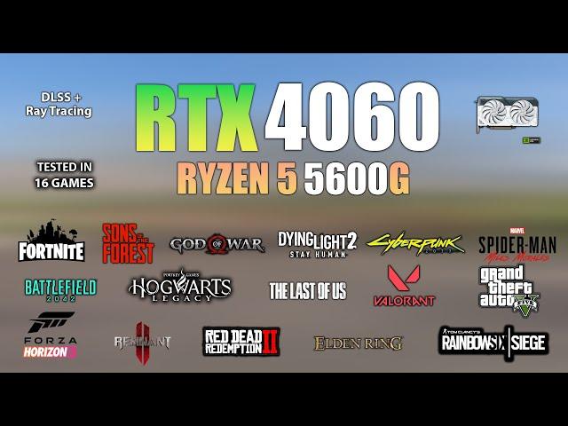 RTX 4060 + Ryzen 5 5600G : Test in 16 Games - RTX 4060 Gaming