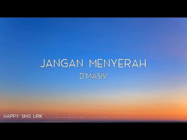 D'MASIV - Jangan Menyerah (Lirik)