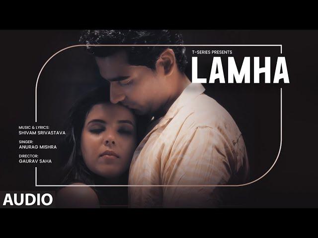 Lamha (Full Audio): Anurag Mishra, Shivam Srivastava | New Hindi Song | T-Series