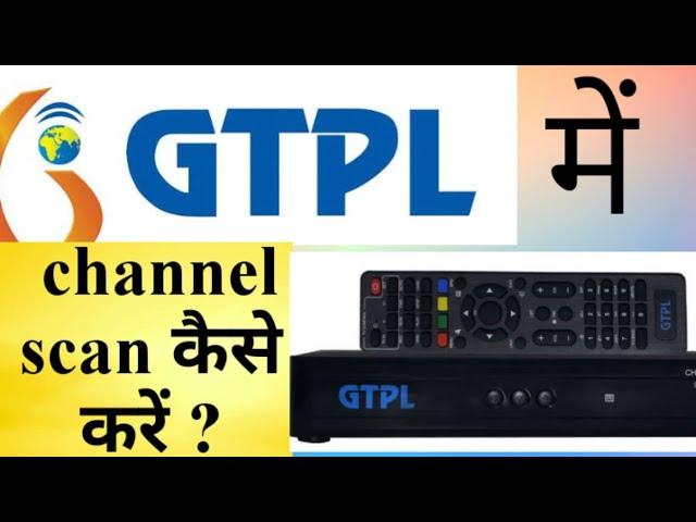 Gtpl set top box में channel scan कैसे करें ? ( How to do channel scan in Gtpl set top box? )