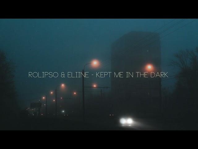 Rolipso & Eliine - Kept Me in The Dark