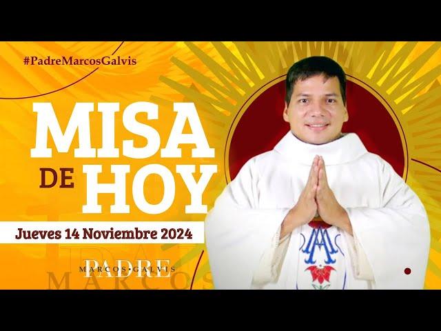 MISA DE HOY Jueves 14 Noviembre 2024 con el Padre Marcos Galvis