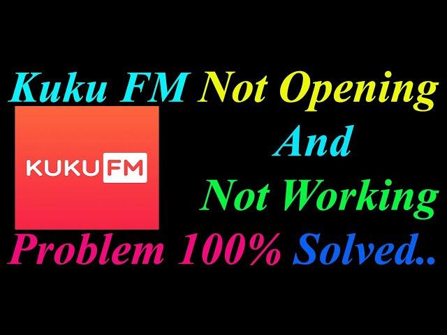 How to Fix KuKu FM App  Not Opening  / Loading / Not Working Problem in Android Phone