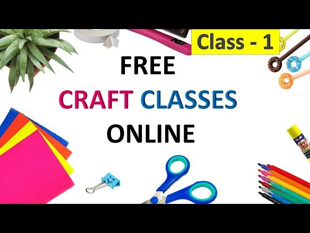 CRAFT CLASSES ONLINE FREE | CLASS - 1