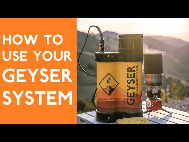 How To Use Your Geyser System - The World's Most Advanced Hot, Portable Shower