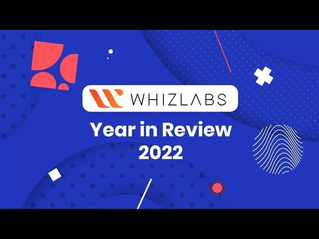 Whizlabs: Year in Review 2022