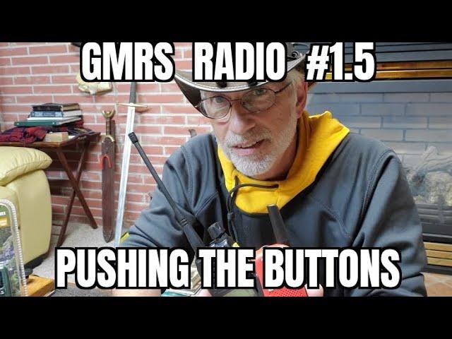 GMRS radio #1.5 - Pushing the Buttons!