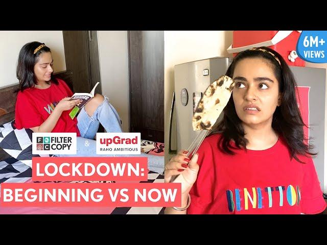 FilterCopy | Lockdown: Beginning VS Now | Ft. Apoorva Arora