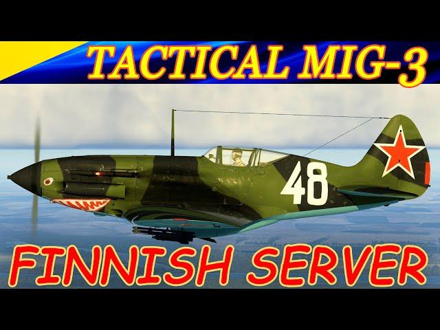 Tactical MIG-3 (2x12,7 BS) in air combat! 2 sorties (in a row) on FINNISH VIRTUAL PILOTS server.