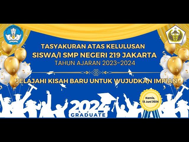 LIVE STREAMING TASYAKURAN ATAS KELULUSAN SISWA / SISWI SMP N  219  JAKARTA II KAMIS ,13 JUNI 2024