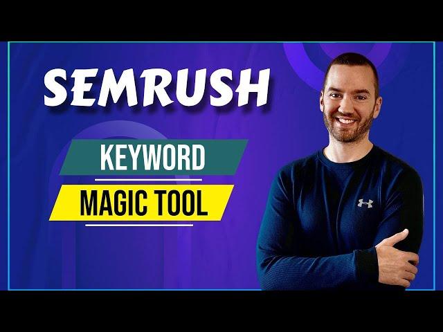 SEMRush Keyword Magic Tool Tutorial (How To Get Longtail Keywords)