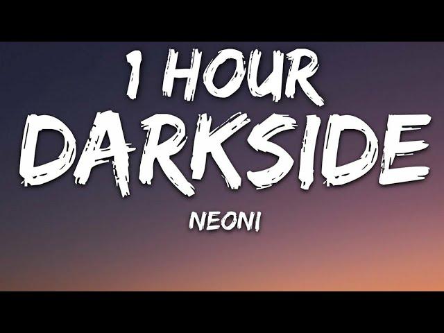 NEONI - Darkside (Lyrics) 1 Hour