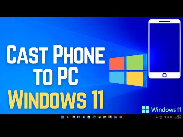 How to Cast Phone to Windows 11 PC