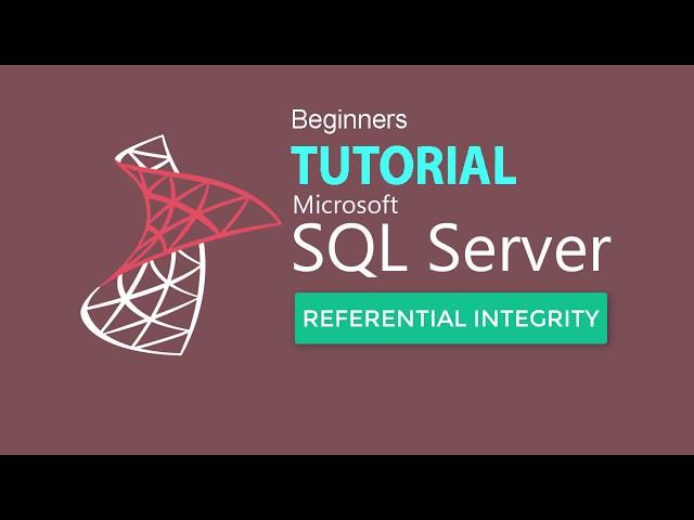 SQL SEVER 2017 TUTORIAL 9 : Referential Integrity