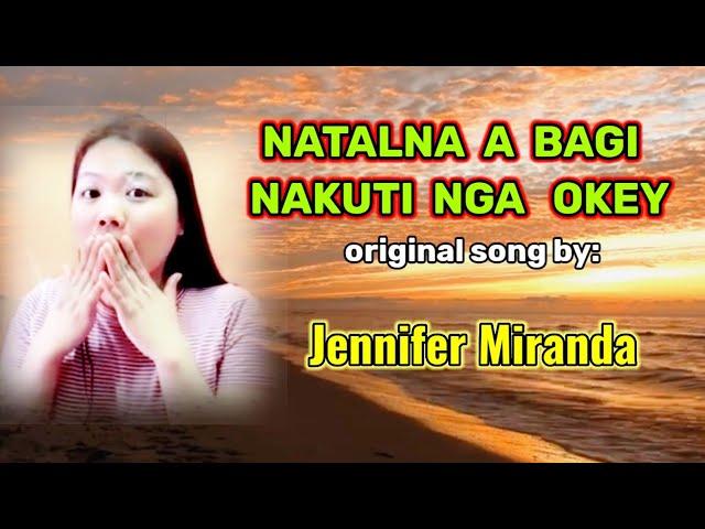 NATALNA A BAGI NAKUTI NGA OKEY_original song ny Jennifer Miranda