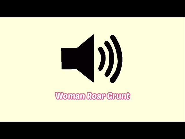 Woman Roar Grunt Sound Effect