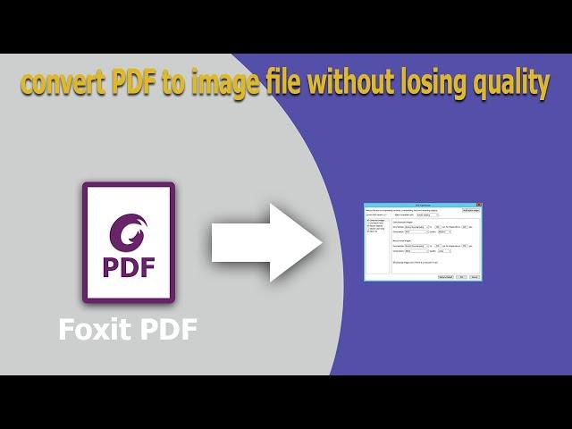 How to convert PDF to image file without losing quality in Foxit PhantomPDF