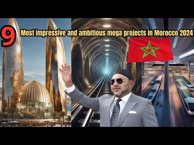 Top 9 most impressive mega projects in Morocco 2024