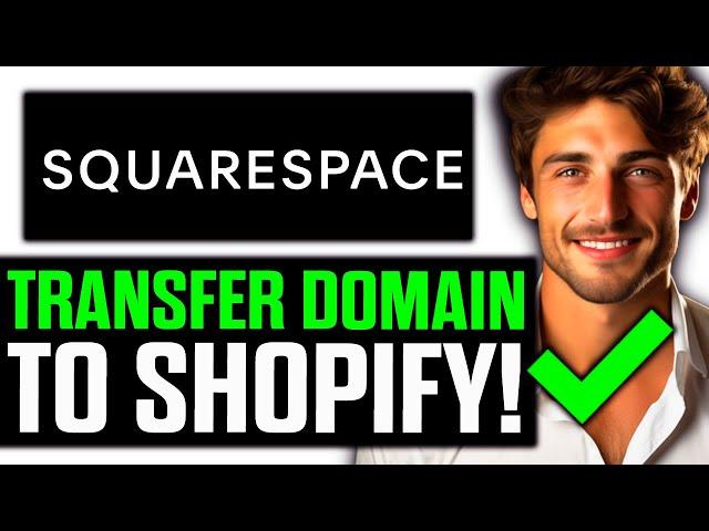 How To Transfer Domain from Squarespace to Shopify 2024