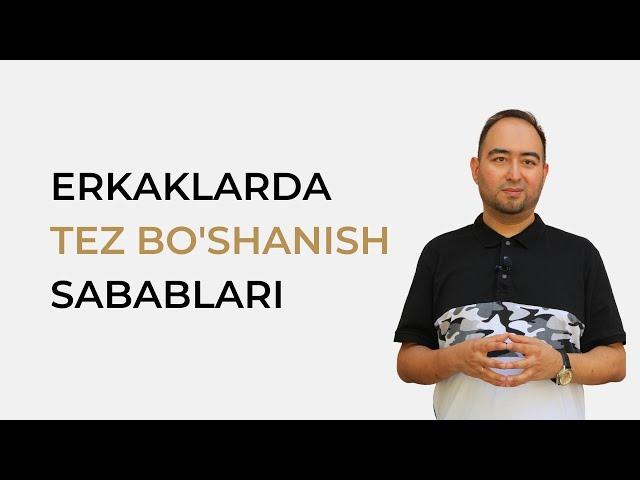 Erkaklarda tez bo'shanish sabablari