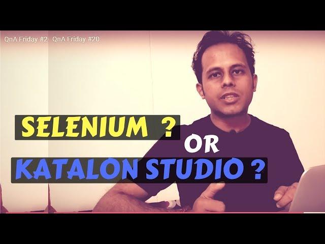 QnA Friday 20 - Selenium or Katalon Studio  ? ⭐⭐⭐