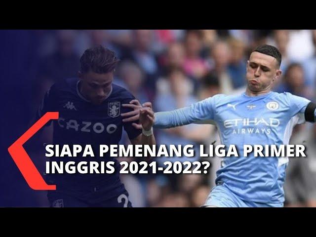 Final Disebut-sebut Berlangsung Dramatis, Siapa Pemenang Liga Primer Inggris 2021-2022?