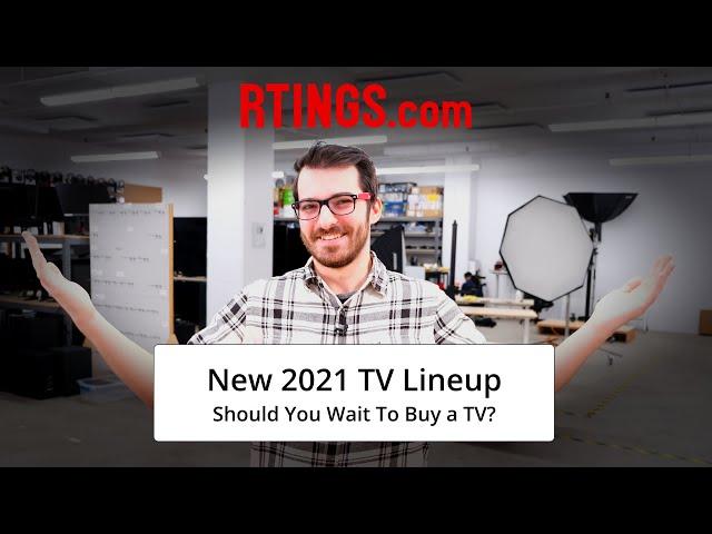 New 2021 TV Lineup: Should You Wait To Buy a TV?