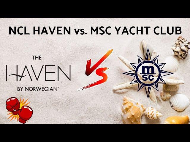 NCL Haven vs. MSC Yacht Club - Battle Royale for Suite Experience - #ncl #msccruises #cruisevlog