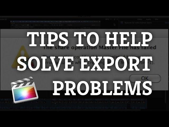 Final Cut Pro X Tutorial: Tips for Troubleshooting Export Problems