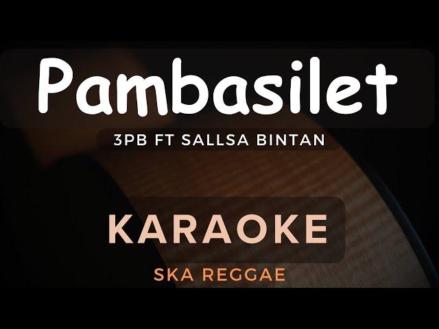 Pambasilet - 3Pemuda Berbahaya Feat Sallsa Bintan | Karaoke | Ska Reggae