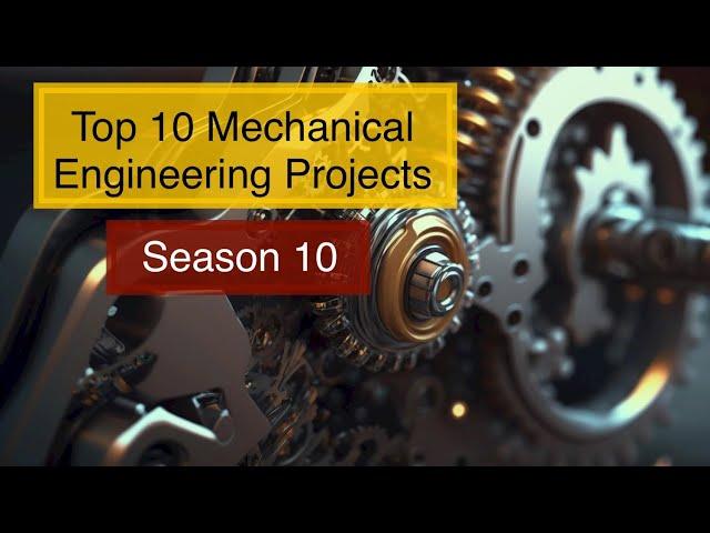 Top 10 mechanical engineering final year projects season 10