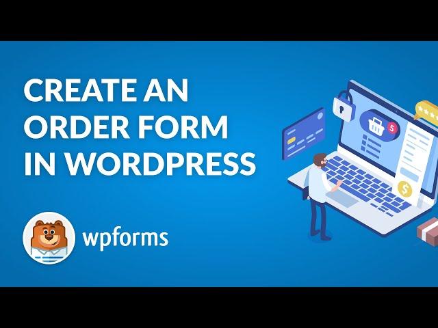 How to Create An Order Form For Your WordPress Site with WPForms - Easy Step-By-Step Guide!