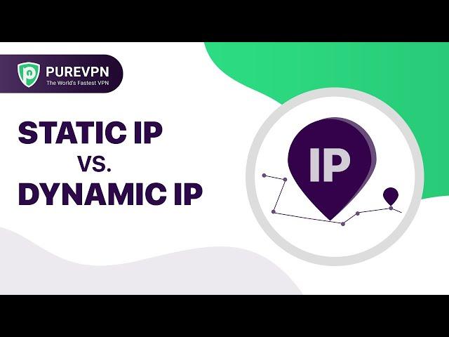 Static vs Dynamic IP Address - Differences, Pros, & Cons