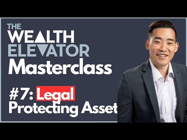 The Wealth Elevator Masterclass: Part 7 - Asset Protection for High-Net-Worth Individuals