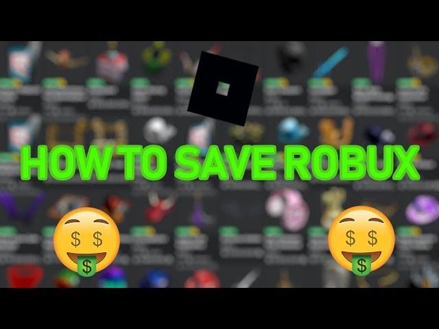 7 WAYS TO SAVE ROBUX (HOW TO SAVE MORE ROBUX ON ROBLOX)