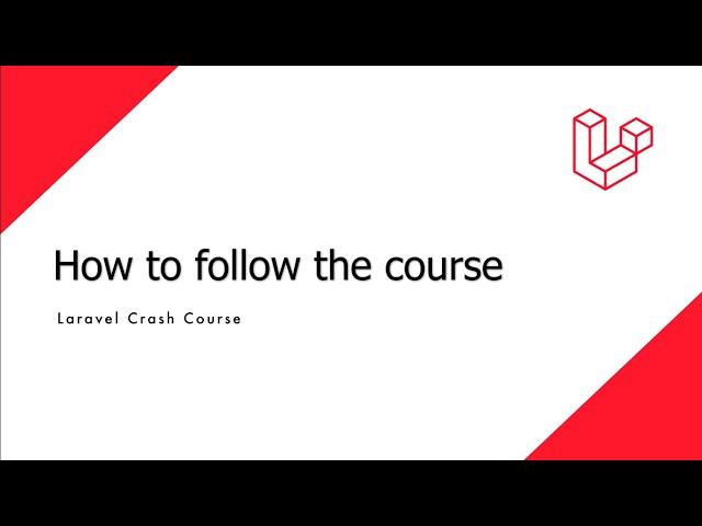 Laravel Crash Course - How to follow along this course