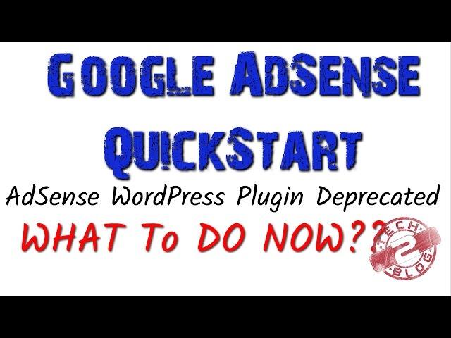 Show Ads with Google AdSense QuickStart on WordPress Blog | AdSense WordPress Plugin Deprecated