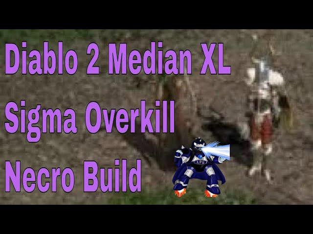 Diablo 2 Median XL Sigma Overkill Necro Build