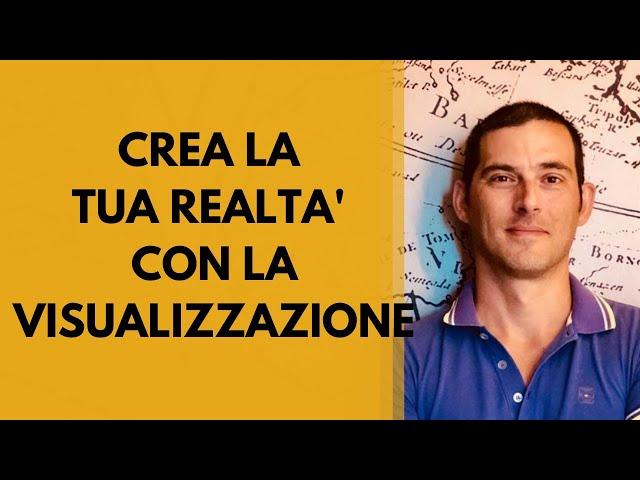 Crea la tua realtà con la visualizzazione