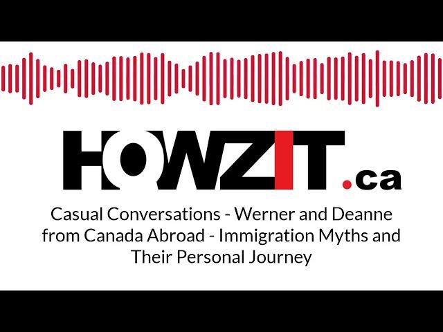 Immigration Myths and Their Personal Journey - Howzit.ca Podcast