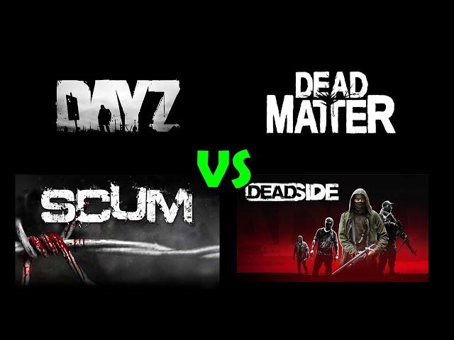 Dead Matter vs DayZ vs Scum vs Deadside - The Ultimate Survival Shooter