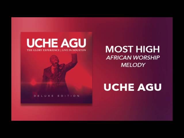 Uche Agu - "Most High - African Worship Medley"