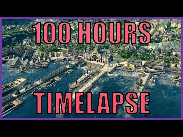 100 Hours Crown Falls Megacity Timelapse | Anno 1800