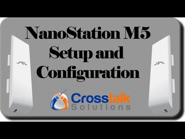 NanoStation M5 Setup and Configuration